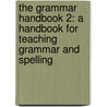 The Grammar Handbook 2: A Handbook for Teaching Grammar and Spelling door Sue Lloyd