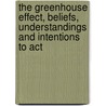 The Greenhouse effect, beliefs, understandings and intentions to act by Premnadh Kurup