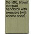 The Little, Brown Compact Handbook with Exercises [With Access Code]