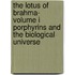 The Lotus of Brahma- Volume I Porphyrins and the Biological Universe