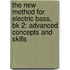The New Method for Electric Bass, Bk 2: Advanced Concepts and Skills