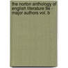 The Norton Anthology of English Literature 9e - Major Authors Vol. B by Stephen Greenblatt