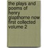 The Plays and Poems of Henry Glapthorne Now First Collected Volume 2
