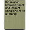 The Relation Between Direct and Indirect Illocutions of an Utterance door Thomas Schulze