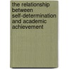 The Relationship Between Self-Determination and Academic Achievement door Pamela Mnyandu
