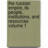 The Russian Empire, Its People, Institutions, and Resources Volume 1 door August Franz Ludwig Maria Haxthausen-Abbenburg