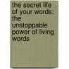 The Secret Life of Your Words: The Unstoppable Power of Living Words door George C. Evans