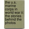 The U.s. Marine Corps In World War Ii: The Stories Behind The Photos door Steve Crawford