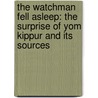 The Watchman Fell Asleep: The Surprise of Yom Kippur and Its Sources door Uri Bar-Joseph