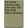 The Whole Country Was.... One Robe: The Little Shell Tribe's America door Nicholas C.P. Vrooman
