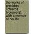 The Works of President Edwards (Volume 5); With a Memoir of His Life