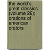 The World's Great Classics (Volume 26); Orations Of American Orators door Timothy Dwight