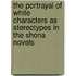 The portrayal of white characters as stereotypes in the Shona novels