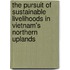 The pursuit of sustainable livelihoods in Vietnam's Northern uplands