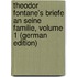 Theodor Fontane's Briefe an Seine Familie, Volume 1 (German Edition)