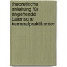 Theoretische Anleitung Für Angehende Baierische Kameralpraktikanten door Heinrich Seel