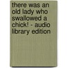 There Was an Old Lady Who Swallowed a Chick! - Audio Library Edition by Lucille Colandro