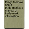 Things to Know About Trade-marks; a Manual of Trade-mark Information door J. Walter Thompson Company