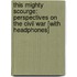 This Mighty Scourge: Perspectives on the Civil War [With Headphones]