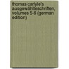 Thomas Carlyle's Ausgewählteschriften, Volumes 5-6 (German Edition) by Thomas Carlyle