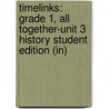 Timelinks: Grade 1, All Together-Unit 3 History Student Edition (In) by MacMillan/McGraw-Hill