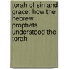 Torah of Sin and Grace: How the Hebrew Prophets Understood the Torah door Michael Tupek