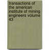 Transactions of the American Institute of Mining Engineers Volume 43 door American Institute of Mining Engineers