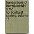 Transactions of the Wisconsin State Horticultural Society, Volume 17