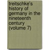 Treitschke's History of Germany in the Nineteenth Century (Volume 7) door Heinrich Von Treitschke