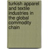 Turkish Apparel And Textile Industries In The Global Commodity Chain door Zuhal Ozbay Das