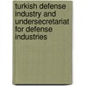 Turkish Defense Industry and Undersecretariat for Defense Industries door Efsun Kizmaz