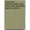 Ueber Das Nachahmende in Der Kunst Nach Aristoteles (German Edition) door Müller Eduard