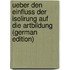 Ueber Den Einfluss Der Isolirung Auf Die Artbildung (German Edition)