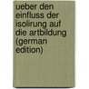 Ueber Den Einfluss Der Isolirung Auf Die Artbildung (German Edition) by Weismann August