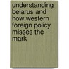 Understanding Belarus And How Western Foreign Policy Misses The Mark door Grigory Ioffe