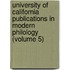 University of California Publications in Modern Philology (Volume 5)
