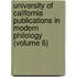 University of California Publications in Modern Philology (Volume 6)