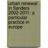 Urban Renewal in Flanders 2002-2011: A Particular Practice in Europe door Els Vervloesem