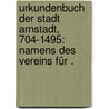 Urkundenbuch der Stadt Arnstadt, 704-1495: Namens des Vereins für . door Arnstadt