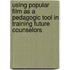 Using Popular Film as a Pedagogic Tool in Training Future Counselors