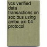 Vcs Verified Data Transactions On Soc Bus Using Amba Axi-04 Protocol by Shaila S. Math