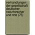 Verhandlungen Der Gesellschaft Deutscher Naturforscher Und Rzte (75)