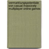 Vermarktungspotentiale von Casual Massively Multiplayer Online Games by Judith Budde
