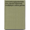 Vermarktungspotentiale von Casual Massively Multiplayer Online Games door Judith Budde