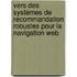 Vers des systèmes de recommandation robustes pour la navigation Web