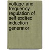 Voltage and Frequency Regulation of Self Excited Induction Generator by Ghulam Dastagir
