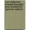 Vom Jüdischen Kriegsschauplatz: Eine Streitschrift (German Edition) by Marr Wilhelm