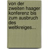 Von Der Zweiten Haager Konferenz Bis Zum Ausbruch Des Weltkreiges... by Bertha Von Suttner