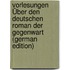 Vorlesungen Über Den Deutschen Roman Der Gegenwart (German Edition)