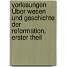 Vorlesungen Über Wesen Und Geschichte Der Reformation, Erster theil door Karl Rudolph Hagenbach